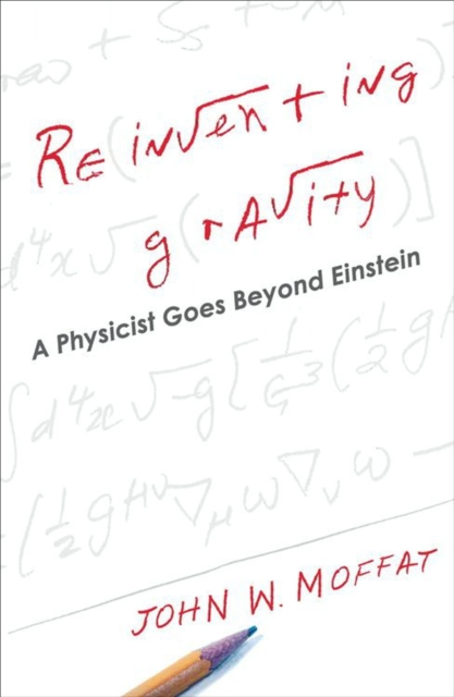 Reinventing Gravity : A Physicist Goes Beyond Einstein, EPUB eBook