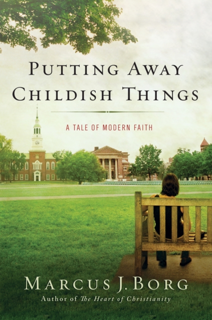 Putting Away Childish Things : A Tale of Modern Faith, EPUB eBook