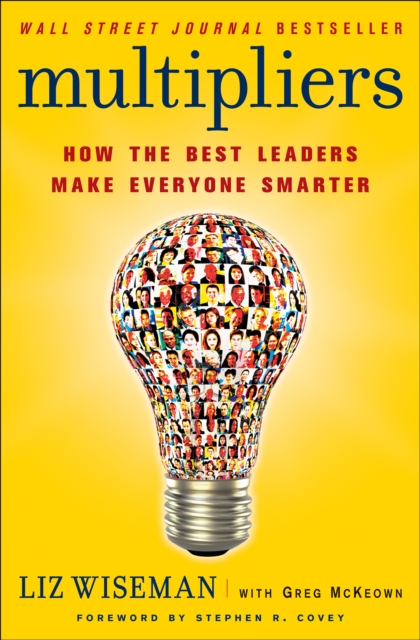 Multipliers : How the Best Leaders Make Everyone Smarter, EPUB eBook