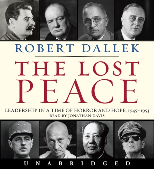 The Lost Peace : Leadership in a Time of Horror and Hope: 1945-1953, eAudiobook MP3 eaudioBook
