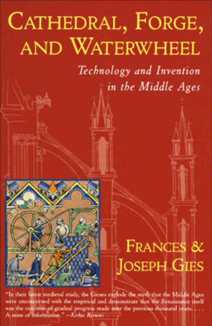 Cathedral, Forge, and Waterwheel : Technology and Invention in the Middle Ages, EPUB eBook