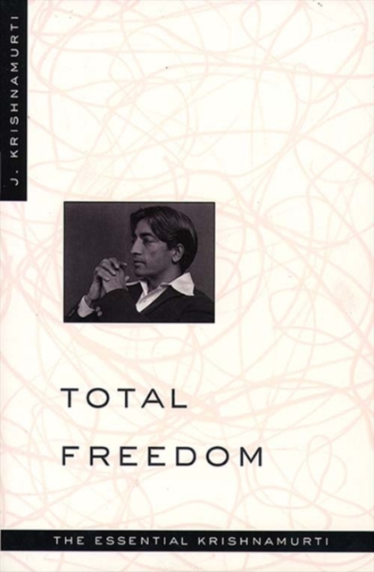 Total Freedom : The Essential Krishnamurti, EPUB eBook