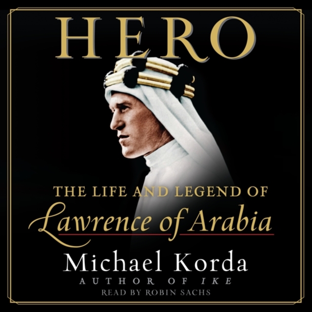 Hero : The Life and Legend of Lawrence of Arabia, eAudiobook MP3 eaudioBook