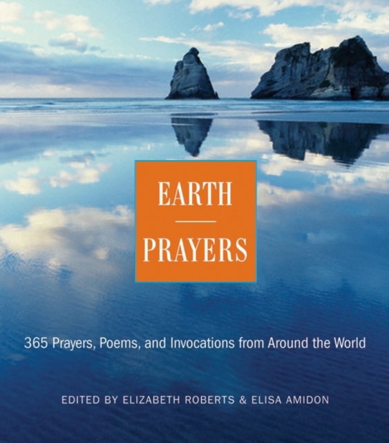 Earth Prayers : 365 Prayers, Poems, and Invocations from Around the World, EPUB eBook