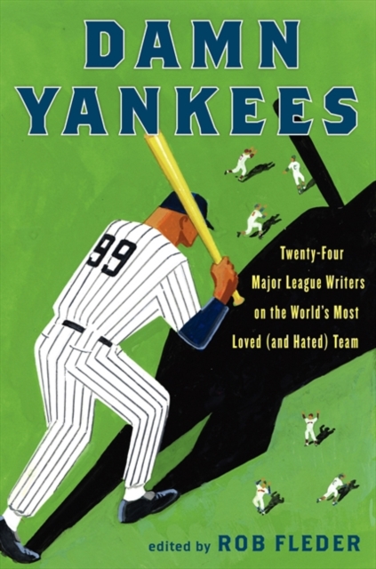 Damn Yankees : Twenty-Four Major League Writers on the World's Most Loved (and Hated) Team, EPUB eBook