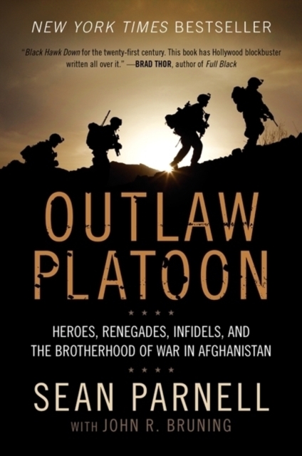 Outlaw Platoon : Heroes, Renegades, Infidels, and the Brotherhood of War in Afghanistan, Paperback / softback Book