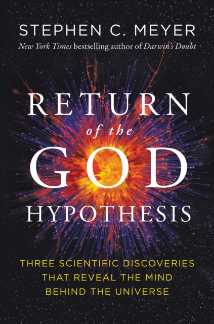 Return of the God Hypothesis : Three Scientific Discoveries That Reveal the Mind Behind the Universe, EPUB eBook