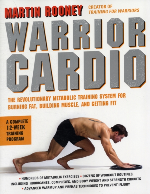 Warrior Cardio : The Revolutionary Metabolic Training System for Burning Fat, Building Muscle, and Getting Fit, Paperback / softback Book