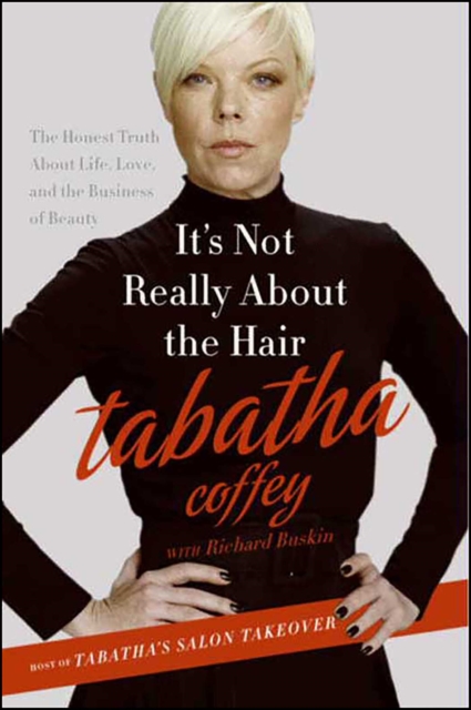 It's Not Really About the Hair : The Honest Truth About Life, Love, and the Business of Beauty, EPUB eBook