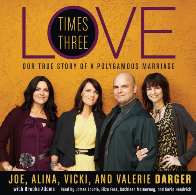 Love Times Three : The True Story of a Polygamous Marriage, eAudiobook MP3 eaudioBook
