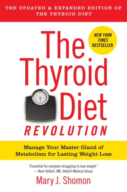 The Thyroid Diet Revolution : Manage Your Master Gland of Metabolism for Lasting Weight Loss, EPUB eBook