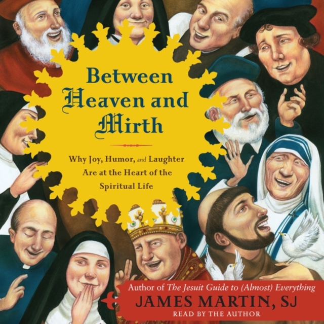 Between Heaven and Mirth : Why Joy, Humor, and Laughter Are at the Heart of the Spiritual Life, eAudiobook MP3 eaudioBook