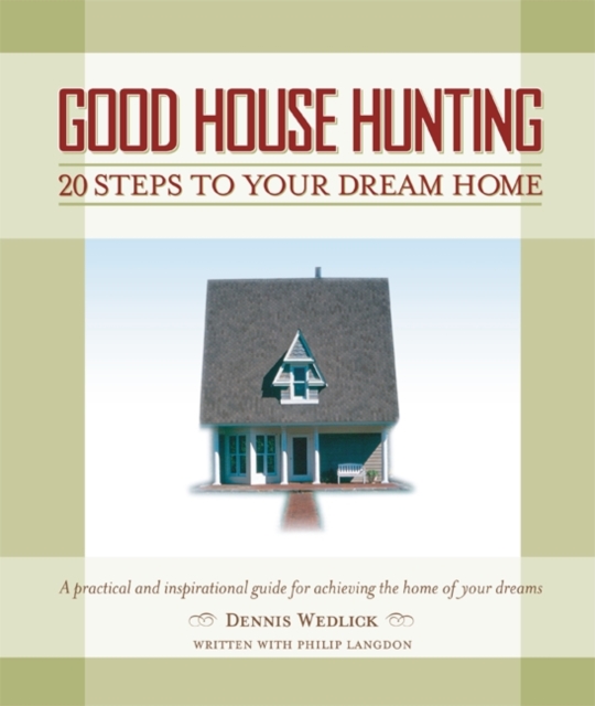 Good House Hunting : 20 Steps to Your Dream Home, EPUB eBook
