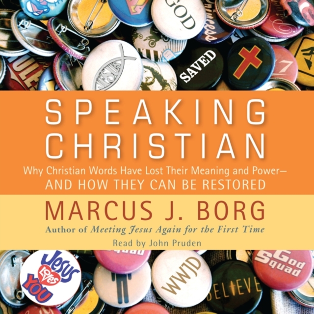 Speaking Christian : Why Christian Words Have Lost Their Meaning and Power-And How They Can Be Restored, eAudiobook MP3 eaudioBook