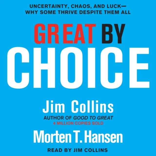 Great by Choice : Uncertainty, Chaos, and Luck--Why Some Thrive Despite Them All, eAudiobook MP3 eaudioBook