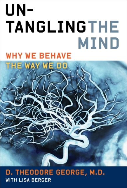 Untangling the Mind : Why We Behave the Way We Do, EPUB eBook
