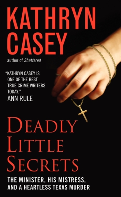 Deadly Little Secrets : The Minister, His Mistress, and a Heartless Texas Murder, EPUB eBook