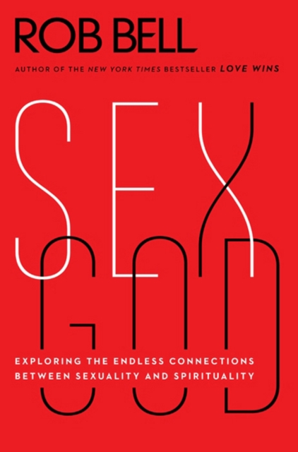 Sex God : Exploring the Endless Connections Between Sexuality and Spirituality, EPUB eBook