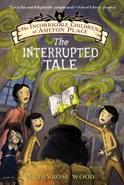 The Incorrigible Children of Ashton Place: Book IV : The Interrupted Tale, EPUB eBook