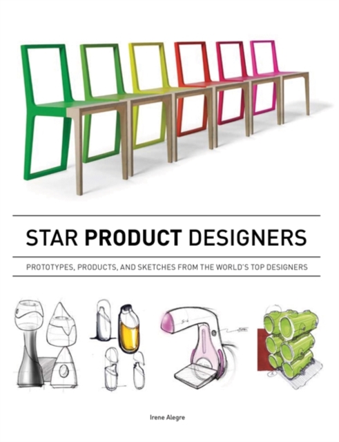 Star Product Designers : Prototypes, Products, and Sketches from the World's Top Designers, EPUB eBook