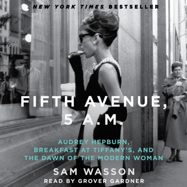 Fifth Avenue, 5 A.M. : Audrey Hepburn, Breakfast at Tiffany's, and the Dawn of the Modern Woman, eAudiobook MP3 eaudioBook