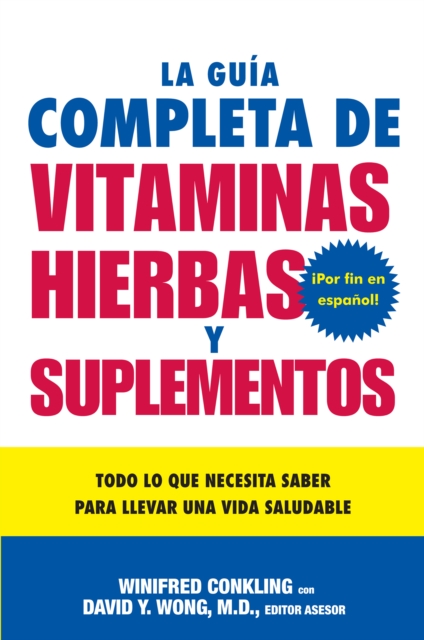 La Guia Completa de Vitaminas, Hierbas y Suplementos : Todo lo que Necesita Saber para Llevar una Vida Saludable, EPUB eBook