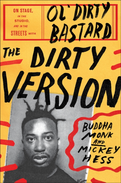 The Dirty Version : On Stage, in the Studio, and in the Streets with Ol' Dirty Bastard, EPUB eBook