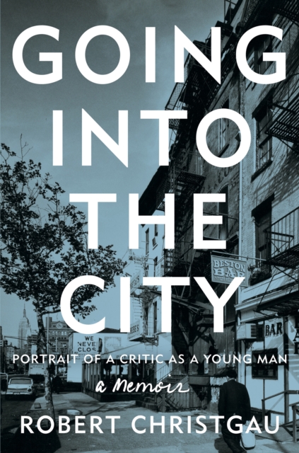 Going into the City : Portrait of a Critic as a Young Man, EPUB eBook