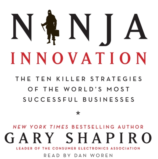 Ninja Innovation : The Ten Killer Strategies of the World's Most Successful Businesses, eAudiobook MP3 eaudioBook