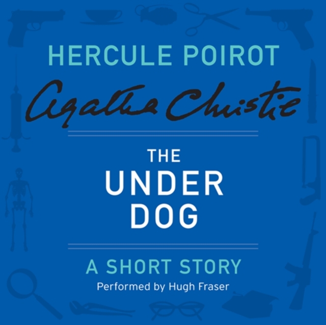 The Under Dog : A Hercule Poirot Short Story, eAudiobook MP3 eaudioBook