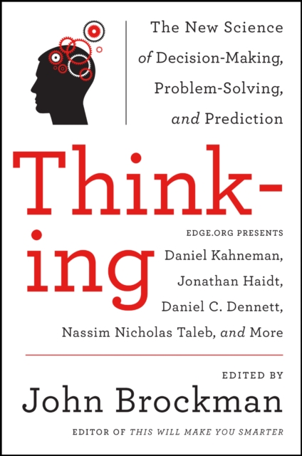 Thinking : The New Science of Decision-Making, Problem-Solving, and Prediction in Life and Markets, EPUB eBook