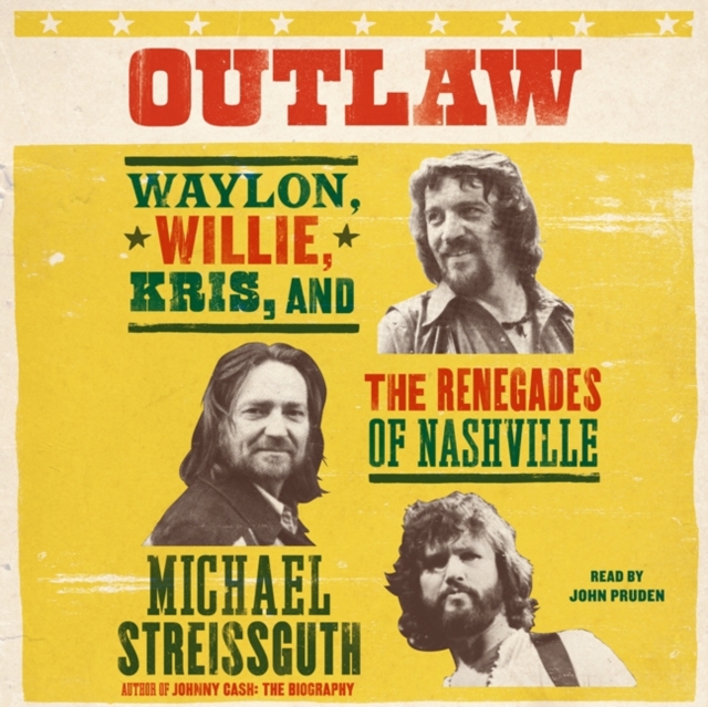 Outlaw : Waylon, Willie, Kris, and the Renegades of Nashville, eAudiobook MP3 eaudioBook