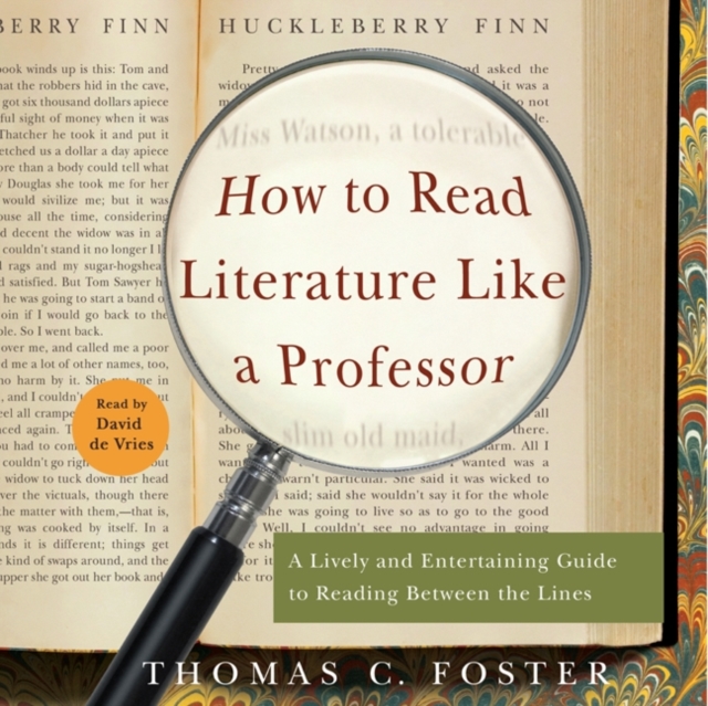 How to Read Literature Like a Professor : A Lively and Entertaining Guide to Reading Between the Lines, eAudiobook MP3 eaudioBook