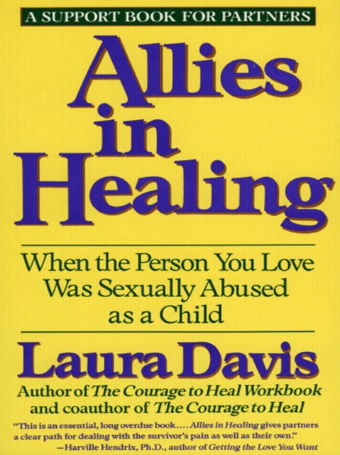 Allies in Healing : When the Person You Love Is a Survivor of Child Sexual Abuse, EPUB eBook