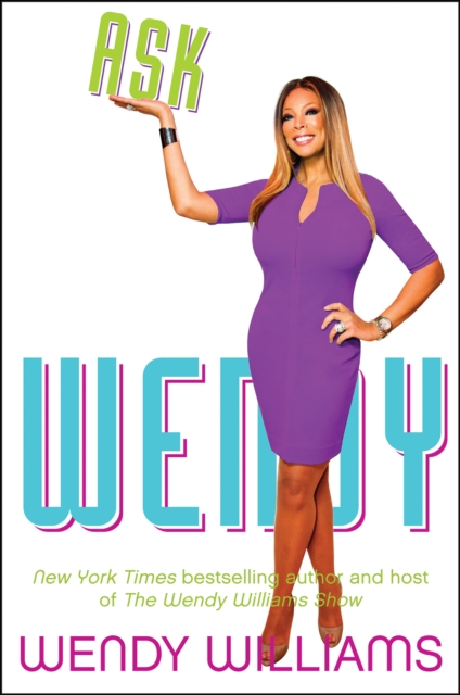 Ask Wendy : Straight-Up Advice for All the Drama In Your Life, EPUB eBook