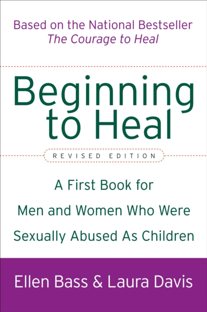 Beginning to Heal : A First Book for Men and Women Who Were Sexually Abused As Children, EPUB eBook