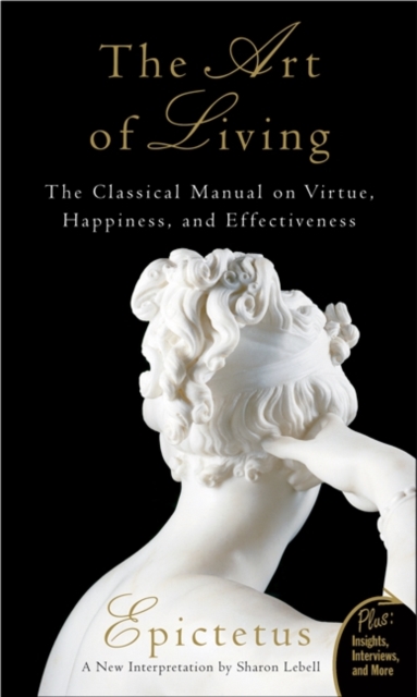 The Art of Living : The Classical Mannual on Virtue, Happiness, and Effectiveness, EPUB eBook