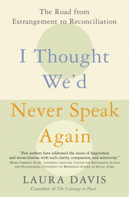 I Thought We'd Never Speak Again : The Road from Estrangement to Reconciliation, EPUB eBook