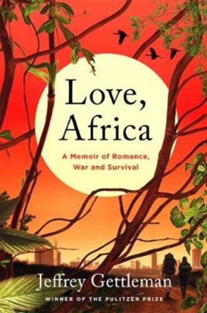 Love, Africa : A Memoir of Romance, War, and Survival, Paperback / softback Book