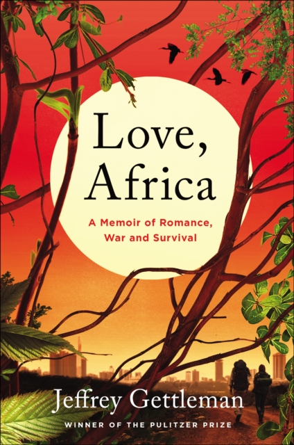 Love, Africa : A Memoir of Romance, War, and Survival, EPUB eBook
