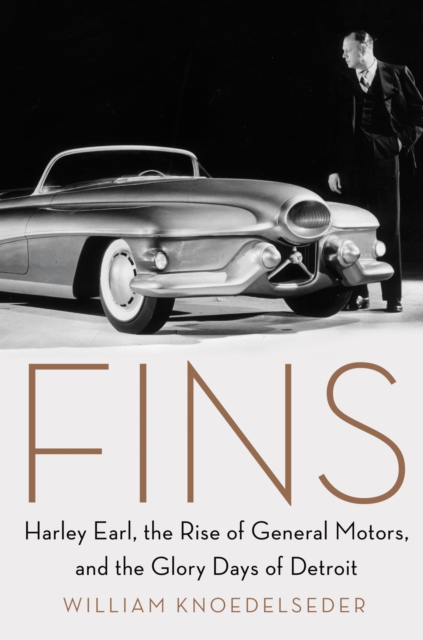 Fins : Harley Earl, the Rise of General Motors, and the Glory Days of Detroit, EPUB eBook