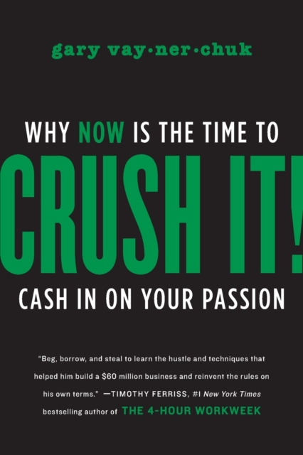 Crush It! : Why NOW Is the Time to Cash In on Your Passion, Paperback / softback Book