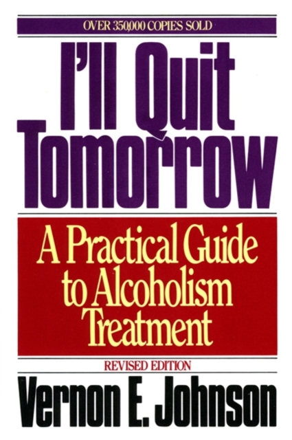 I'll Quit Tomorrow : A Practical Guide to Alcoholism Treatmen, EPUB eBook