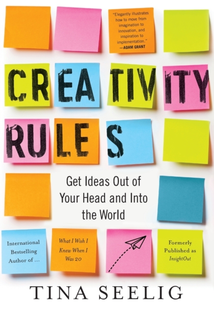 Creativity Rules : Get Ideas out of Your Head and into the World, Paperback / softback Book