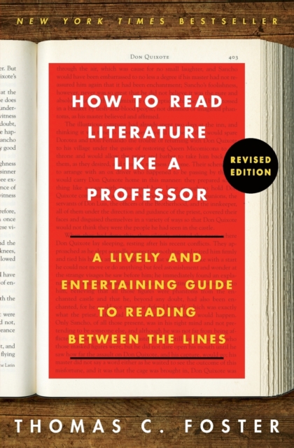 How to Read Literature Like a Professor Revised Edition : A Lively and Entertaining Guide to Reading Between the Lines, Paperback / softback Book