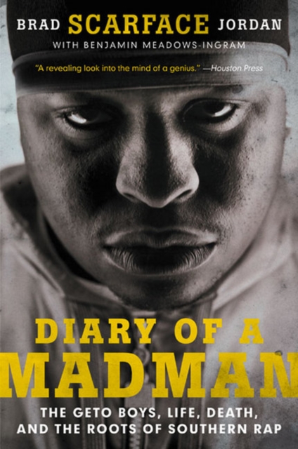 Diary of a Madman : The Geto Boys, Life, Death, and the Roots of Southern Rap, Paperback / softback Book