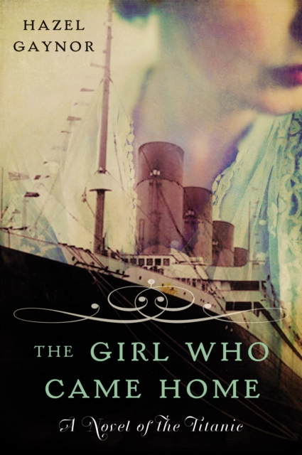 The Girl Who Came Home : A Novel of the Titanic, EPUB eBook