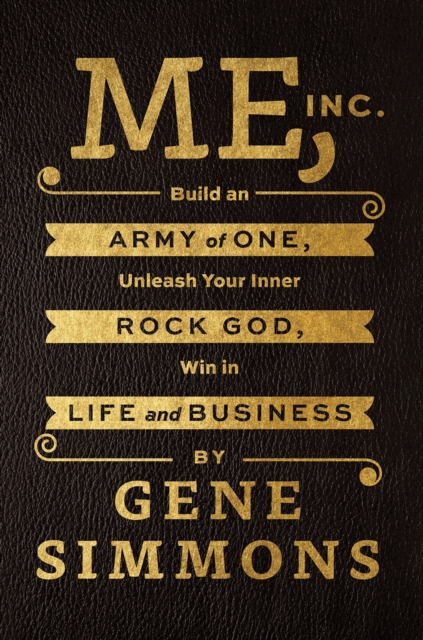 Me, Inc. : Build an Army of One, Unleash Your Inner Rock God, Win in Life and Business, EPUB eBook