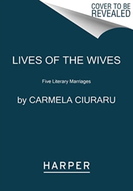 Lives of the Wives : Five Literary Marriages, Paperback / softback Book