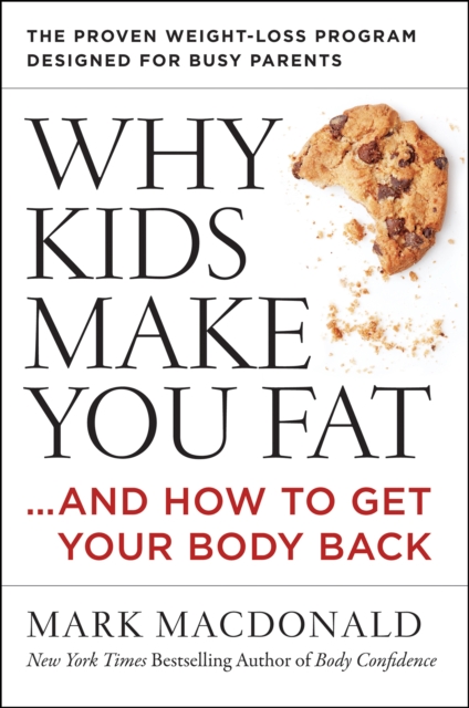 Why Kids Make You Fat : ...and How to Get Your Body Back, EPUB eBook